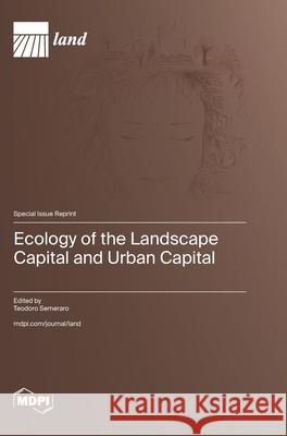 Ecology of the Landscape Capital and Urban Capital Teodoro Semeraro 9783725855773 Mdpi AG - książka