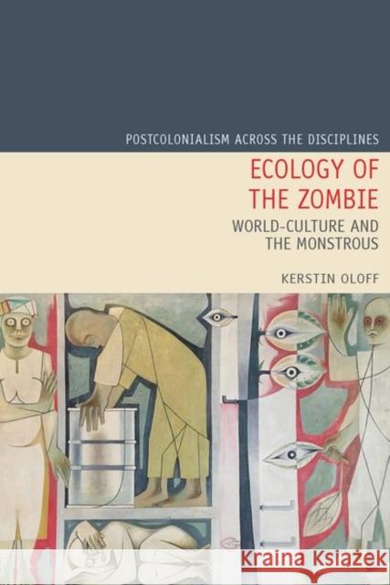 Ecology of the Zombie: World-Culture and the Monstrous Kerstin Oloff 9781837644223 Liverpool University Press - książka