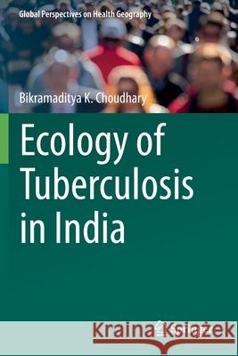 Ecology of Tuberculosis in India Bikramaditya K. Choudhary 9783030640361 Springer International Publishing - książka