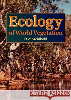 Ecology of World Vegetation O. W. Archibold Chapman & Hall                           Chapman & Hall 9780412443008 Springer - książka