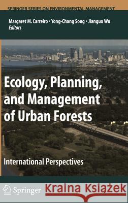 Ecology, Planning, and Management of Urban Forests: International Perspective Carreiro, Margaret M. 9780387714240 Springer - książka