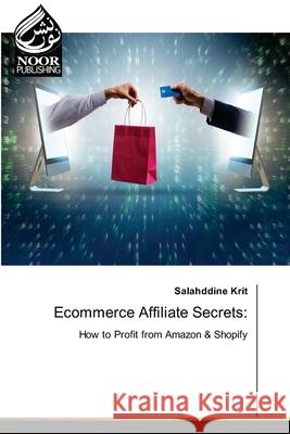 Ecommerce Affiliate Secrets: Krit, Salahddine 9783330799486 Noor Publishing - książka
