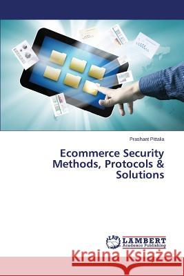 Ecommerce Security Methods, Protocols & Solutions Pittalia Prashant 9783659772054 LAP Lambert Academic Publishing - książka