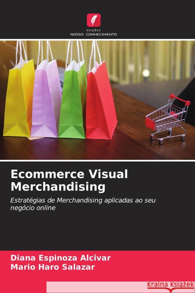 Ecommerce Visual Merchandising Espinoza Alcívar, Diana, Haro Salazar, Mario 9786204694320 Edições Nosso Conhecimento - książka