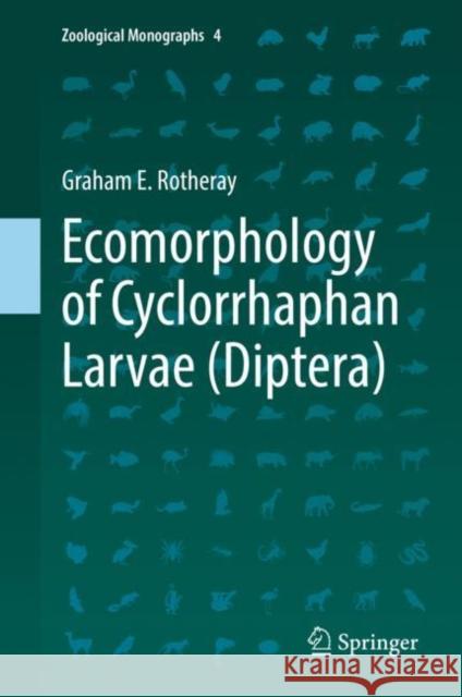 Ecomorphology of Cyclorrhaphan Larvae (Diptera) Graham Rotheray 9783319925455 Springer - książka
