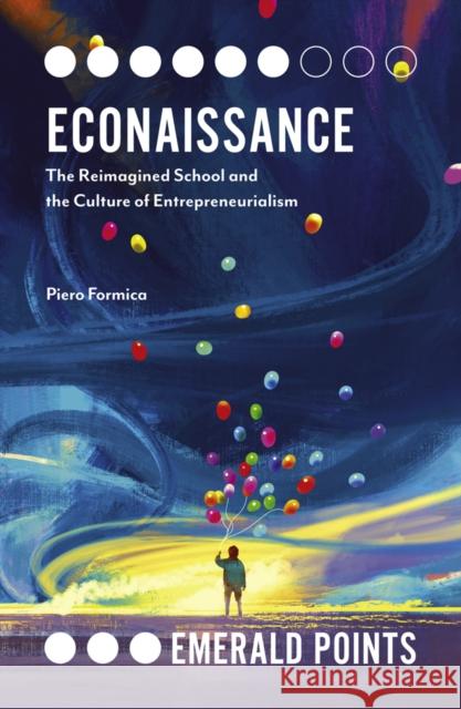 Econaissance: The Reimagined School and the Culture of Entrepreneurialism Piero Formica 9781800435179 Emerald Publishing Limited - książka