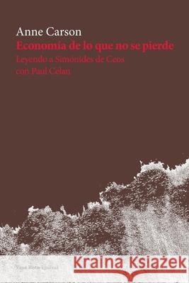 Economía de lo que no se pierde Carson, Anne 9788412243956 Vaso Roto Ediciones S.L - książka