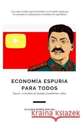 Economía espuria: Primera parte Pardo Molina, Claudio 9781694356529 Independently Published - książka