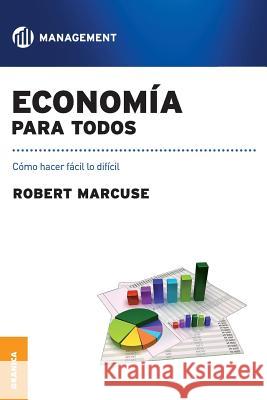 Economía para todos: Como hacer fácil lo difícil Marcuse, Robert 9789506416867 Ediciones Granica, S.A. - książka