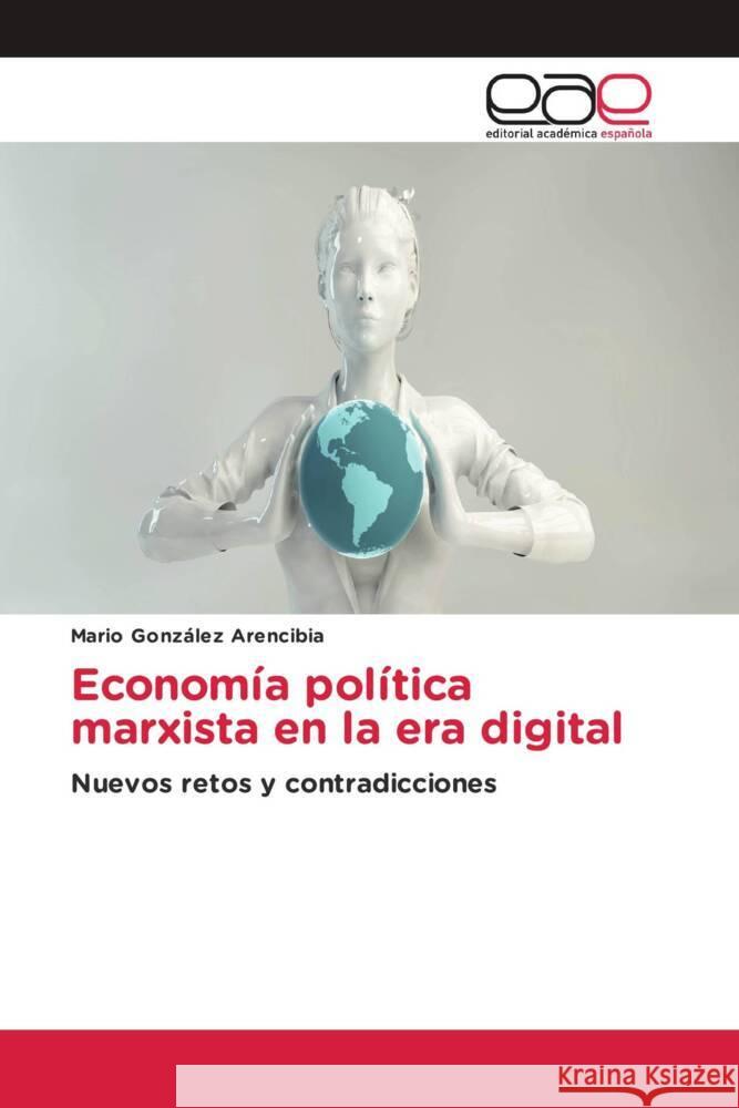 Econom?a pol?tica marxista en la era digital Mario Gonz?le 9786139006502 Editorial Academica Espanola - książka