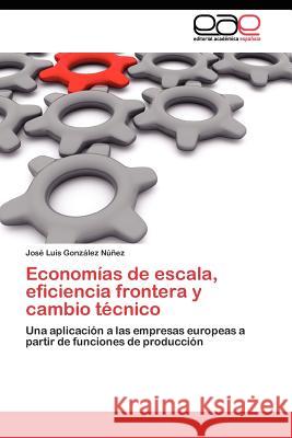 Economías de escala, eficiencia frontera y cambio técnico González Núñez José Luis 9783845480749 Editorial Acad Mica Espa Ola - książka