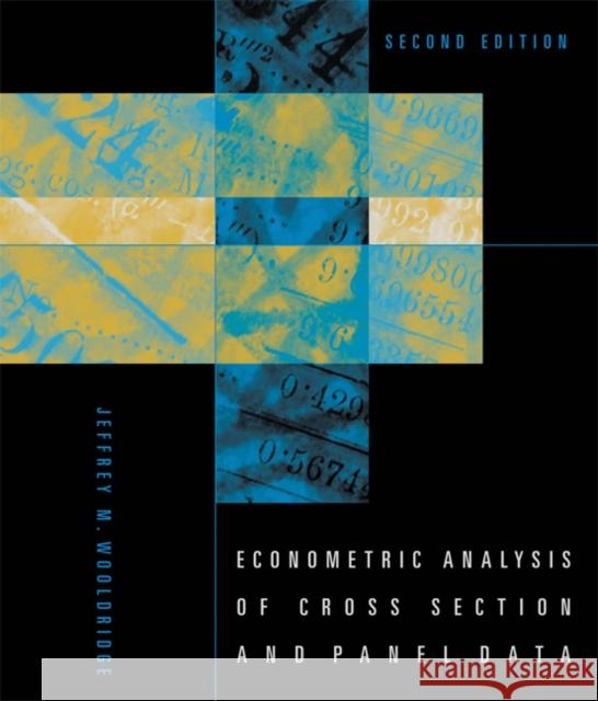 Econometric Analysis of Cross Section and Panel Data Jeffrey M. (University Distinguished Professor of Economics, Michigan State University) Wooldridge 9780262232586 MIT Press Ltd - książka