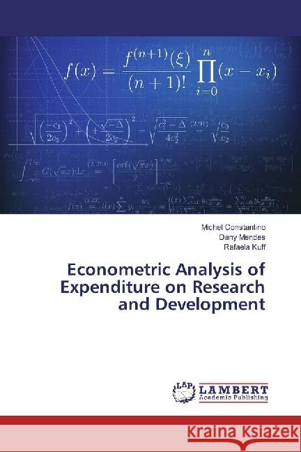 Econometric Analysis of Expenditure on Research and Development Constantino, Michel; Mendes, Dany; Kuff, Rafaela 9783330085466 LAP Lambert Academic Publishing - książka