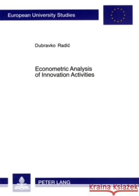 Econometric Analysis of Innovation Activities Radic, Dubravko 9783631534823 Lang, Peter, Gmbh, Internationaler Verlag Der - książka