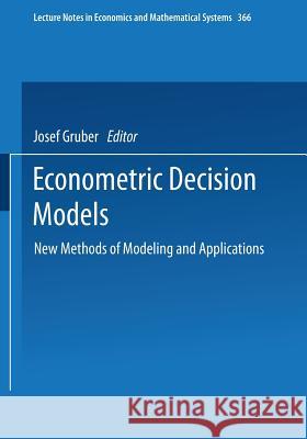 Econometric Decision Models: New Methods of Modeling and Applications Gruber, Josef 9783540543732 Springer - książka