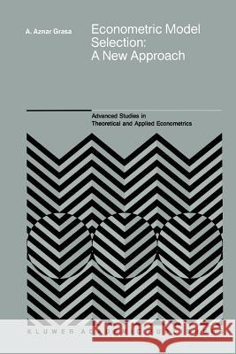 Econometric Model Selection: A New Approach Antonio Aznar Grasa 9789048140510 Springer - książka