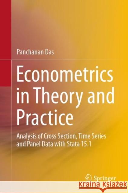 Econometrics in Theory and Practice: Analysis of Cross Section, Time Series and Panel Data with Stata 15.1 Das, Panchanan 9789813290181 Springer - książka
