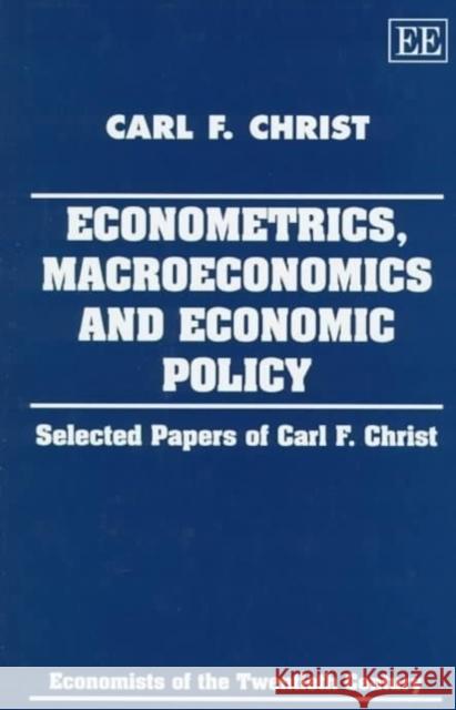 Econometrics, Macroeconomics and Economic Policy: Selected Papers of Carl F.Christ  9781858981352 Edward Elgar Publishing Ltd - książka