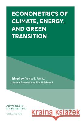Econometrics of Climate, Energy, and Green Transition Thomas B. Fomby Marina Friedrich Eric Hillebrand 9781806864843 Emerald Publishing Limited - książka