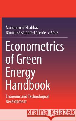 Econometrics of Green Energy Handbook: Economic and Technological Development Shahbaz, Muhammad 9783030468460 Springer - książka