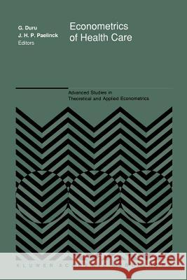 Econometrics of Health Care G. Duru Jean H. Paul Paelinck 9789401074209 Springer - książka