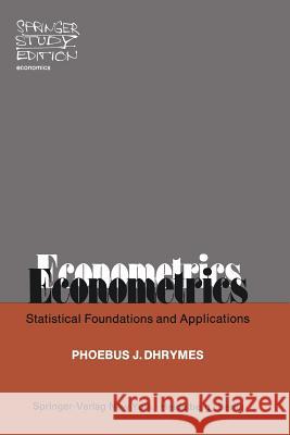 Econometrics: Statistical Foundations and Applications Dhrymes, P. J. 9780387900957 Springer - książka