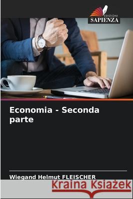 Economia - Seconda parte Fleischer, Wiegand Helmut 9786202368872 Edizioni Sapienza - książka