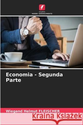Economia - Segunda Parte Fleischer, Wiegand Helmut 9786202368896 Edições Nosso Conhecimento - książka