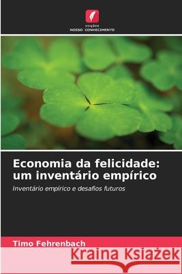 Economia da felicidade: um inventário empírico Fehrenbach, Timo 9786209017636 Edições Nosso Conhecimento - książka