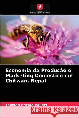 Economia da Produção e Marketing Doméstico em Chitwan, Nepal Laxman Prasad Paudel 9786202853750 Edicoes Nosso Conhecimento - książka