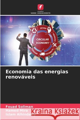 Economia das energias renováveis Soliman, Fouad, Mira, Hamed, Alhindawy, Islam 9786208839611 Edições Nosso Conhecimento - książka