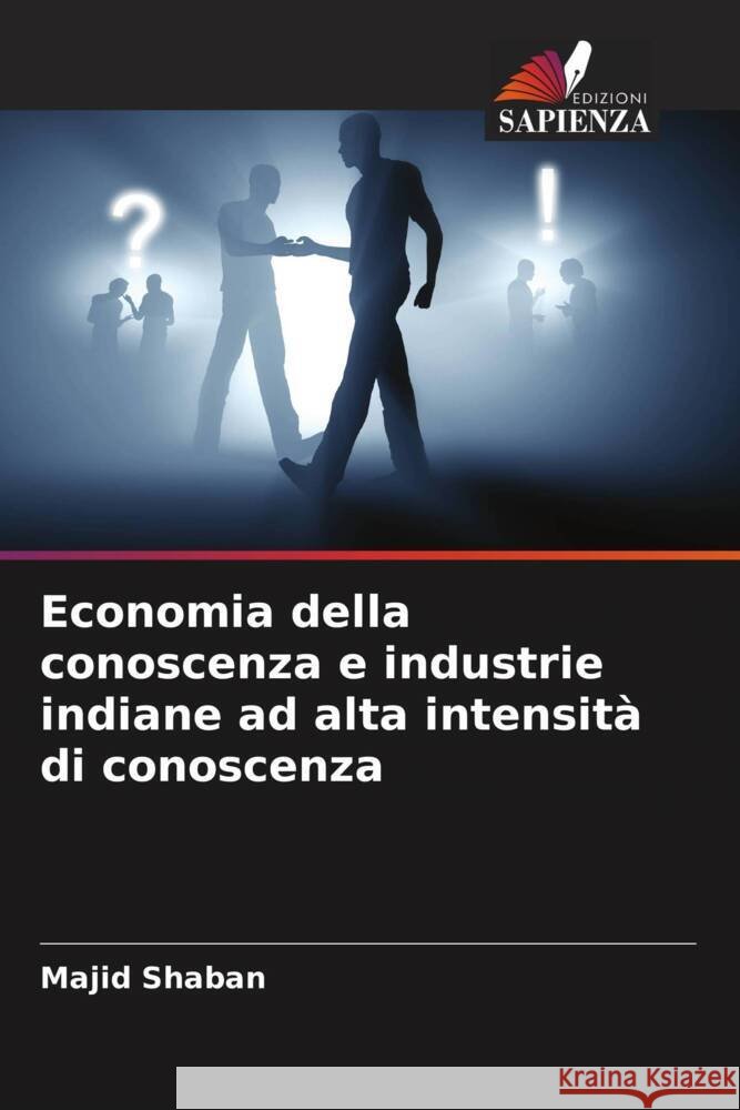 Economia della conoscenza e industrie indiane ad alta intensità di conoscenza Shaban, Majid 9786205539880 Edizioni Sapienza - książka