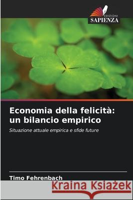 Economia della felicità: un bilancio empirico Fehrenbach, Timo 9786209017612 Edizioni Sapienza - książka