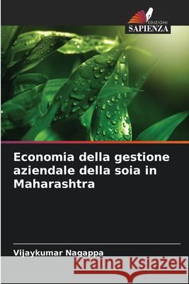 Economia della gestione aziendale della soia in Maharashtra Nagappa, Vijaykumar 9786208480745 Edizioni Sapienza - książka