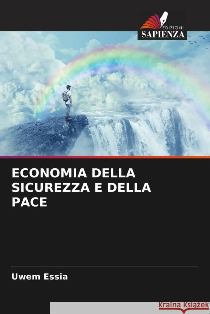 ECONOMIA DELLA SICUREZZA E DELLA PACE Essia, Uwem 9786204451909 Edizioni Sapienza - książka