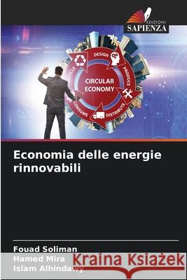 Economia delle energie rinnovabili Soliman, Fouad, Mira, Hamed, Alhindawy, Islam 9786208839666 Edizioni Sapienza - książka