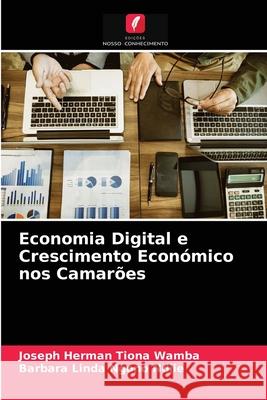 Economia Digital e Crescimento Económico nos Camarões Joseph Herman Tiona Wamba, Barbara Linda Ngono Ndjie 9786204045955 Edicoes Nosso Conhecimento - książka