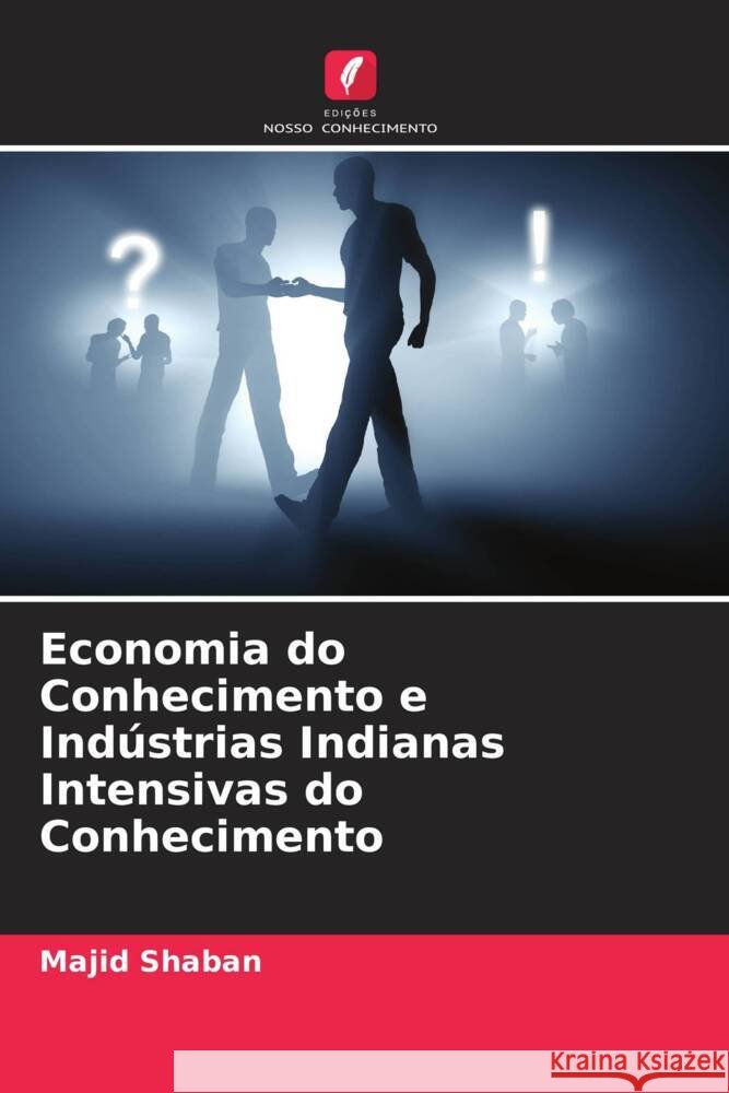 Economia do Conhecimento e Indústrias Indianas Intensivas do Conhecimento Shaban, Majid 9786205539897 Edições Nosso Conhecimento - książka