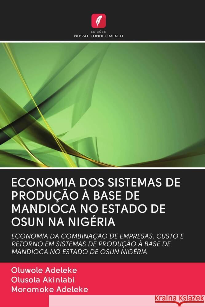 ECONOMIA DOS SISTEMAS DE PRODUÇÃO À BASE DE MANDIOCA NO ESTADO DE OSUN NA NIGÉRIA Adeleke, Oluwole, Akinlabi, Olusola, Adeleke, Moromoke 9786202953894 Edicoes Nosso Conhecimento - książka