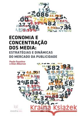 Economia e Concentração dos Media Albarran, Alan 9789897290343 Mediaxxi - książka