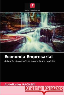 Economia Empresarial Abdelkader Rachedi 9786204081199 Edicoes Nosso Conhecimento - książka