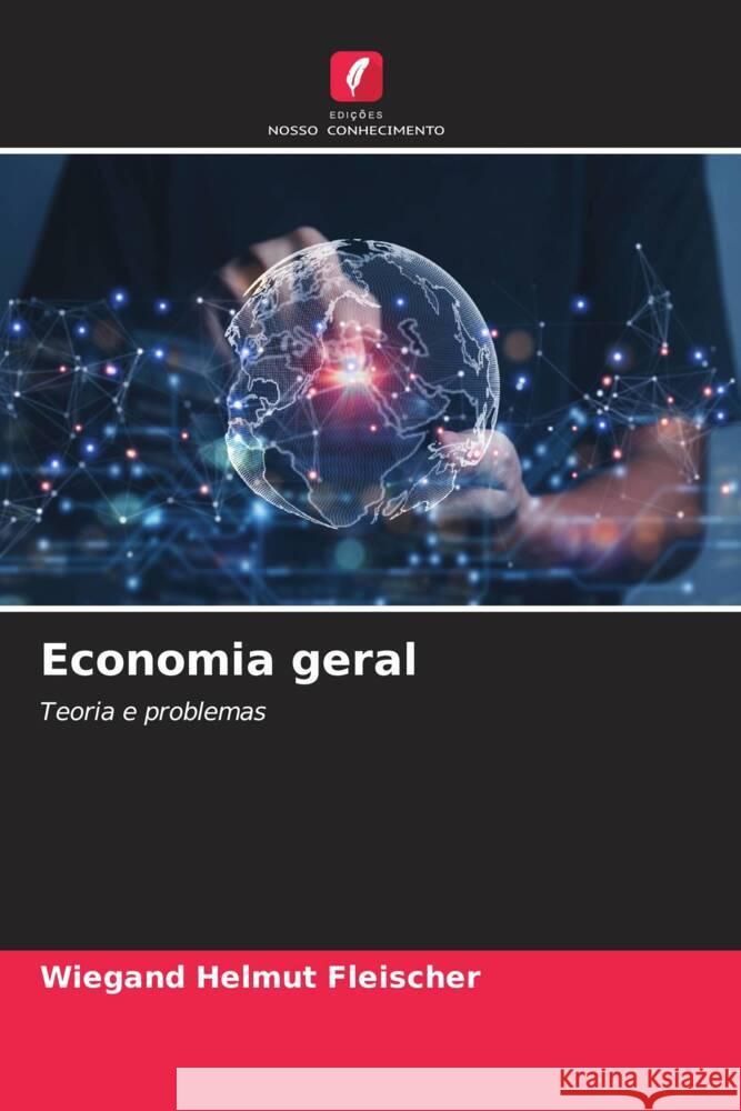 Economia geral Fleischer, Wiegand Helmut 9786208214753 Edições Nosso Conhecimento - książka