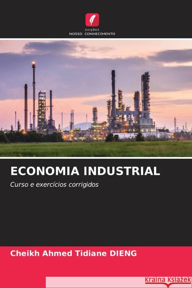 ECONOMIA INDUSTRIAL DIENG, Cheikh Ahmed Tidiane 9786205104507 Edições Nosso Conhecimento - książka