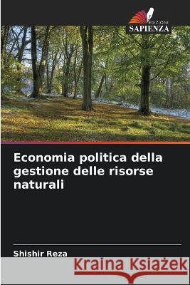 Economia politica della gestione delle risorse naturali Shishir Reza 9786205846858 Edizioni Sapienza - książka