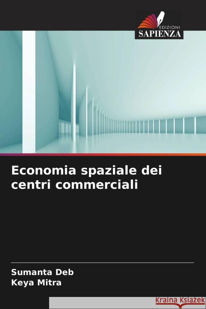 Economia spaziale dei centri commerciali Deb, Sumanta, Mitra, Keya 9786208596187 Edizioni Sapienza - książka