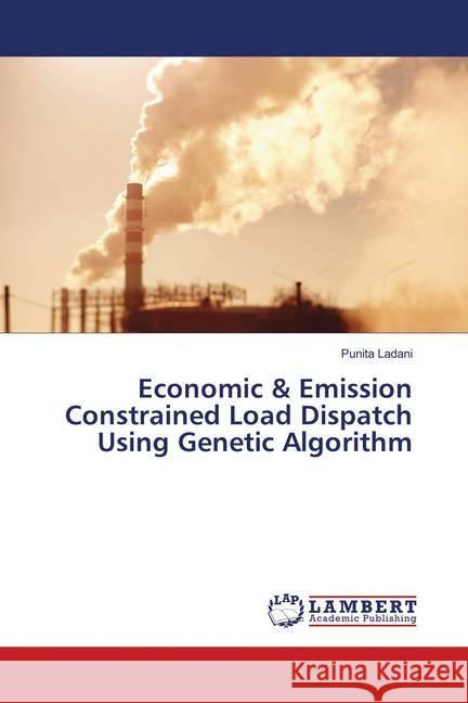 Economic & Emission Constrained Load Dispatch Using Genetic Algorithm Ladani, Punita 9783659907630 LAP Lambert Academic Publishing - książka