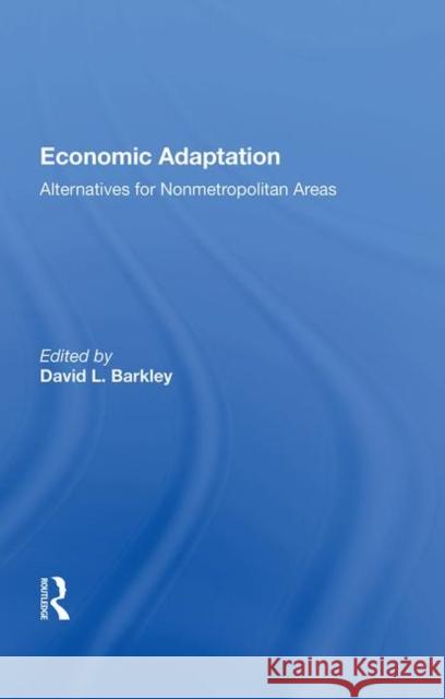 Economic Adaptation: Alternatives for Nonmetropolitan Areas Barkley, David L. 9780367011222 Taylor and Francis - książka