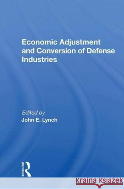 Economic Adjustment and Conversion of Defense Industries  9780367013585 Taylor and Francis - książka