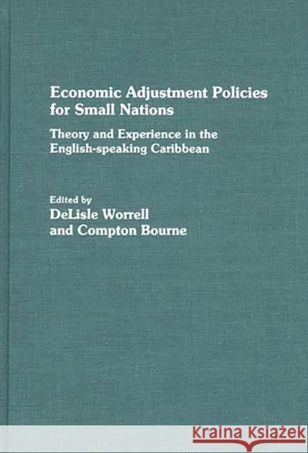 Economic Adjustment Policies for Small Nations: Theory and Experience in the English-Speaking Caribbean Bourne, Compton 9780275932138 Praeger Publishers - książka