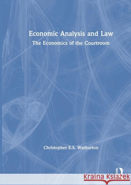 Economic Analysis and Law: The Economics of the Courtroom Christopher E. S. Warburton 9780367361198 Routledge - książka